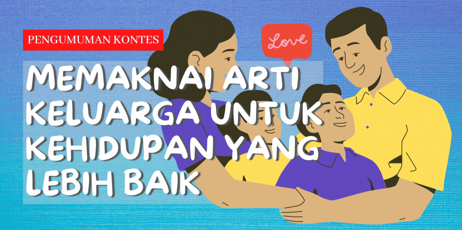 Memaknai Arti Keluarga Untuk Kehidupan yang Lebih Baik (1).gif
