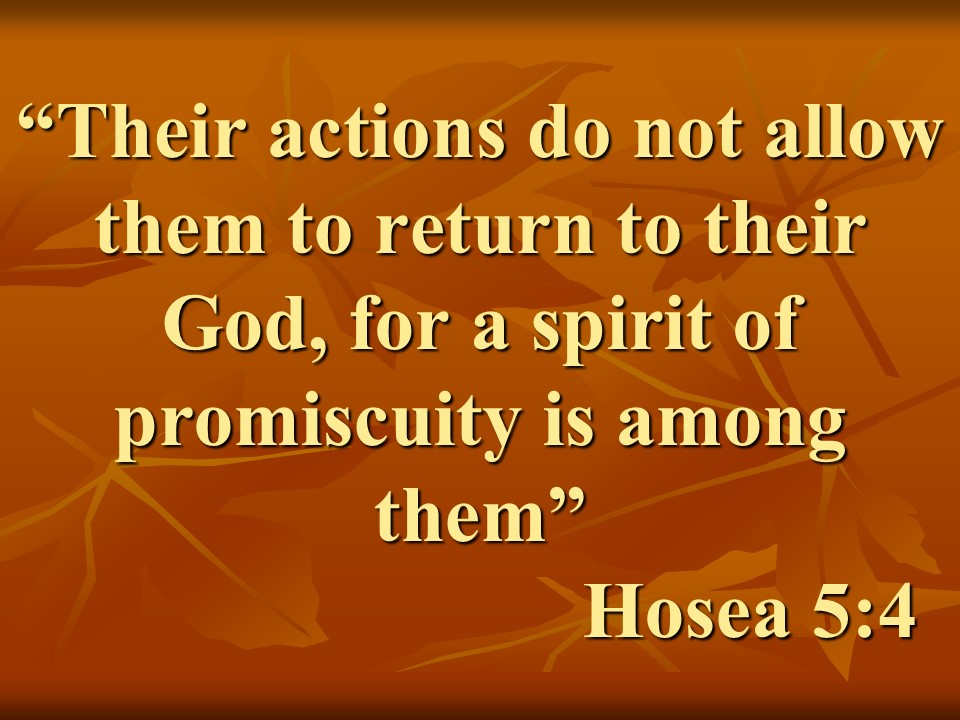 The wisdom of Hosea. Their actions do not allow them to return to their God, for a spirit of promiscuity is among them. Hosea 5,4.jpg