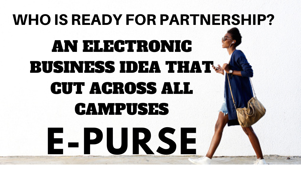 AN ELECTRONIC BUSINESS IDEA THAT CUT ACROSS ALL CAMPUSES WHO IS READY FOR PARTNERSHIP.png