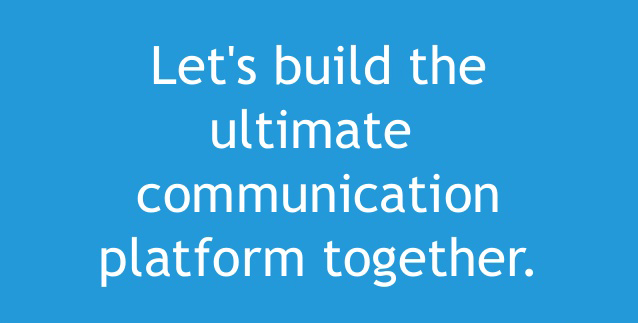 let's build the ultimate communication platform together.jpg