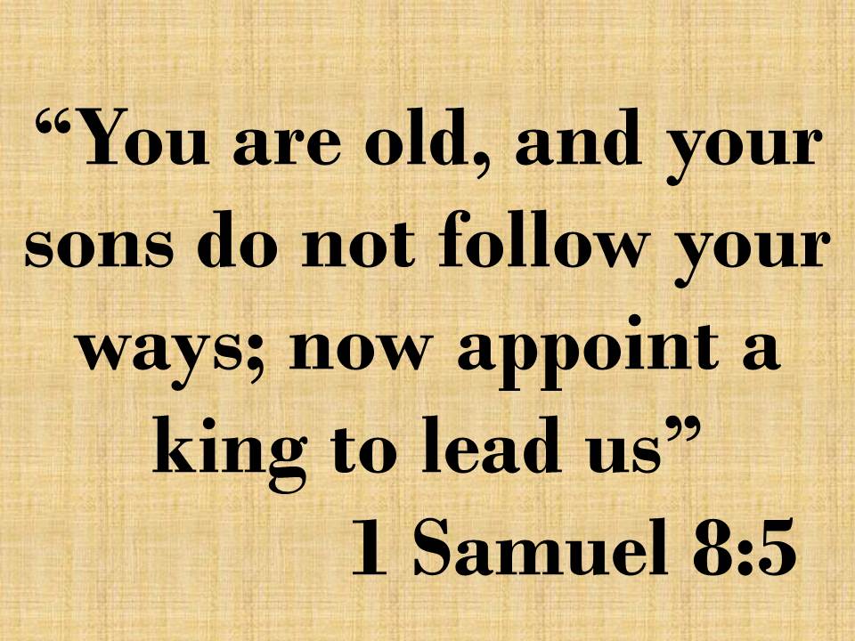 The prophet Samuel. You are old, and your sons do not follow your ways; now appoint a king to lead us. 1 Samuel 8,5.jpg