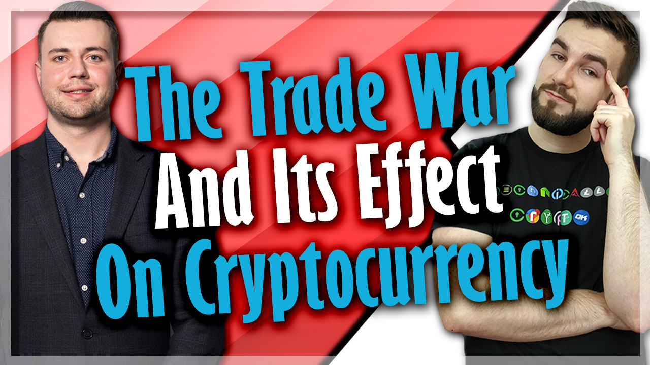 The Trade War And Its Effect On Cryptocurrency.jpg