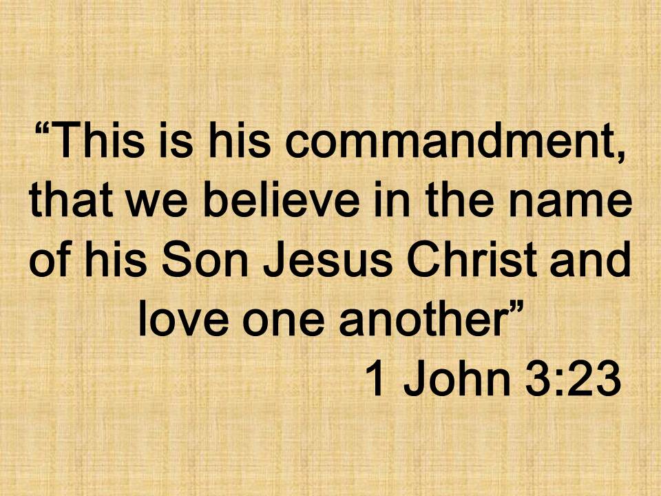 Christian spirituality. This is his commandment, that we believe in the name of his Son Jesus Christ and love one another. 1 John 3,23.jpg