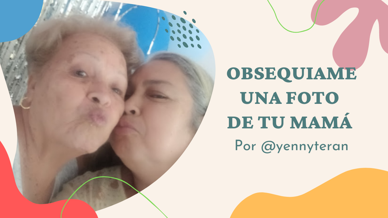 OBSEQUIAME UNA FOTO DE TU MAMÁ.png