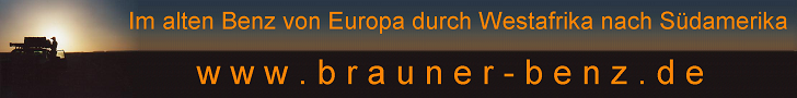 Reiseberichte Europa, Westafrika, Südamerika, Nordamerika, Mittlerer Osten auf www.brauner-benz.de