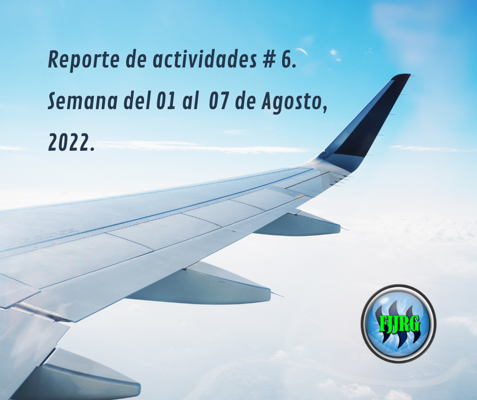 Reporte de actividades # 6. Semana del 01 al 07 de Agosto, 2022..png