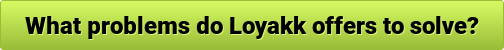 button_what-problems-do-loyakk-offers-to-solve.png