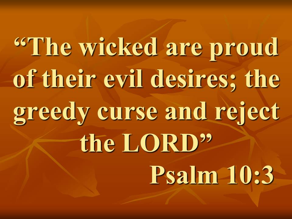 The sin in the Bible. The wicked are proud of their evil desires; the greedy curse and reject the LORD. Psalm 10,3.jpg
