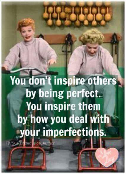 you don't inspire others to be perfect.jpg