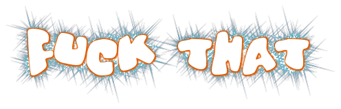 fuckthat.png