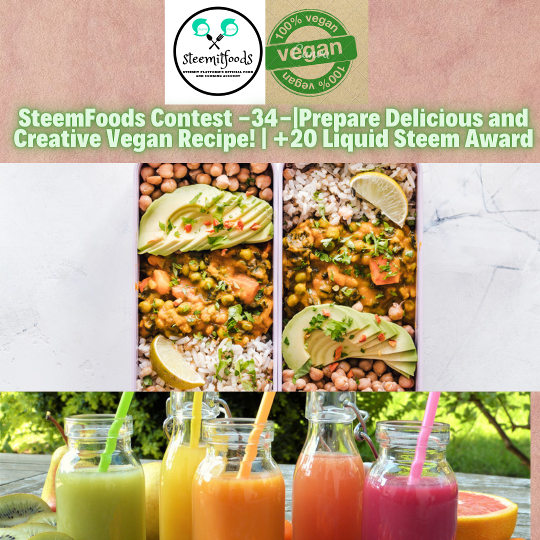 SteemFoods Contest -34-Prepare Delicious and Creative Vegan Recipe! +20 Liquid Steem.png