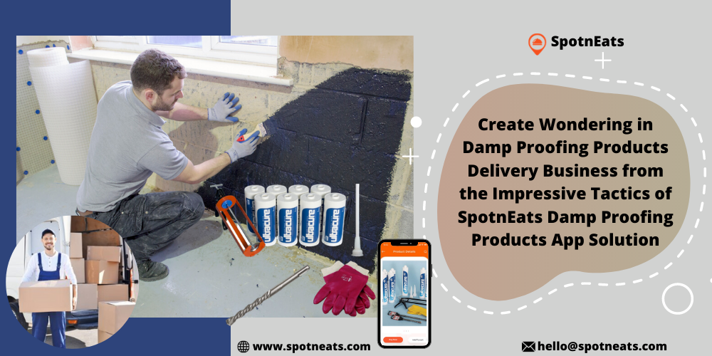 Create-Wondering-in-Damp-Proofing-Products-Delivery-Business-from-the-Impressive-tactics-of-SpotnEats-Damp-Proofing-Products-App-Solution-2.png