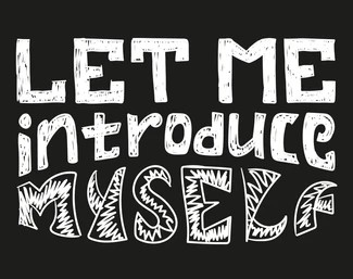 let-me-introduce-myself-quote-260nw-1437496562 (1).jpg