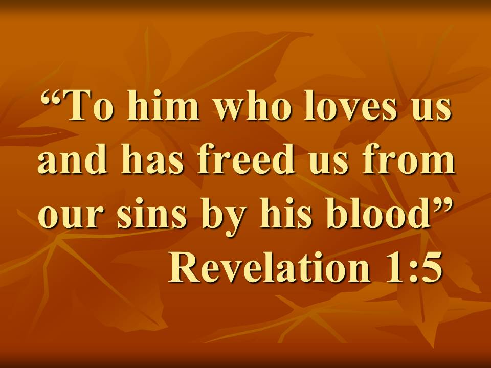The divine revelation of Jesus. To him who loves us and has freed us from our sins by his blood. Revelation 1,5.jpg