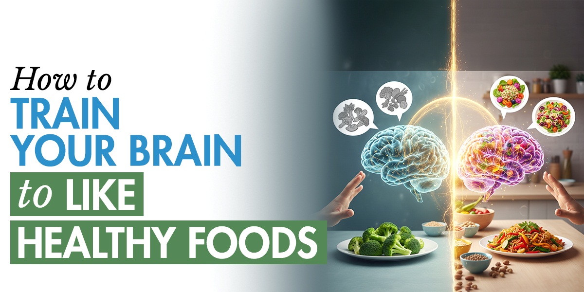 how-to-train-your-brain-to-like-healthy-foods.jpg