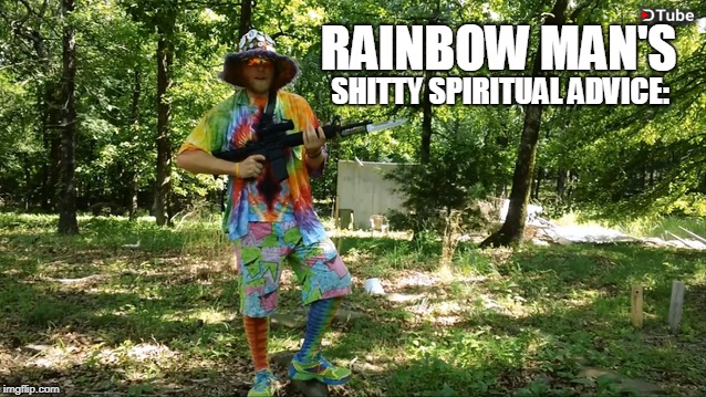 rainbow Mans shittyspiritual advice.jpg