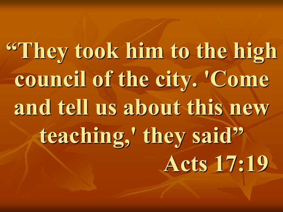 The apostle Paul in Athens. They took him to the high council of the city. 'Come and tell us about this new teaching,' they said. Acts 17,19.jpg