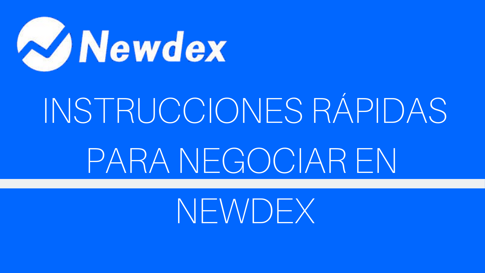 INSTRUCCIONES RÁPIDAS PARA NEGOCIAR EN NEWDEX.png