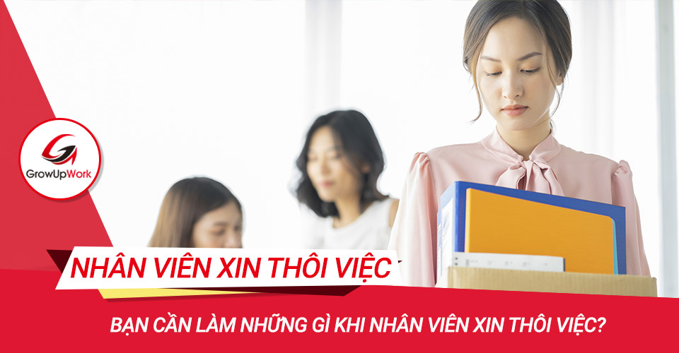 ban-can-lam-nhung-gi-khi-nhan-vien-xin-thoi-viec.jpg