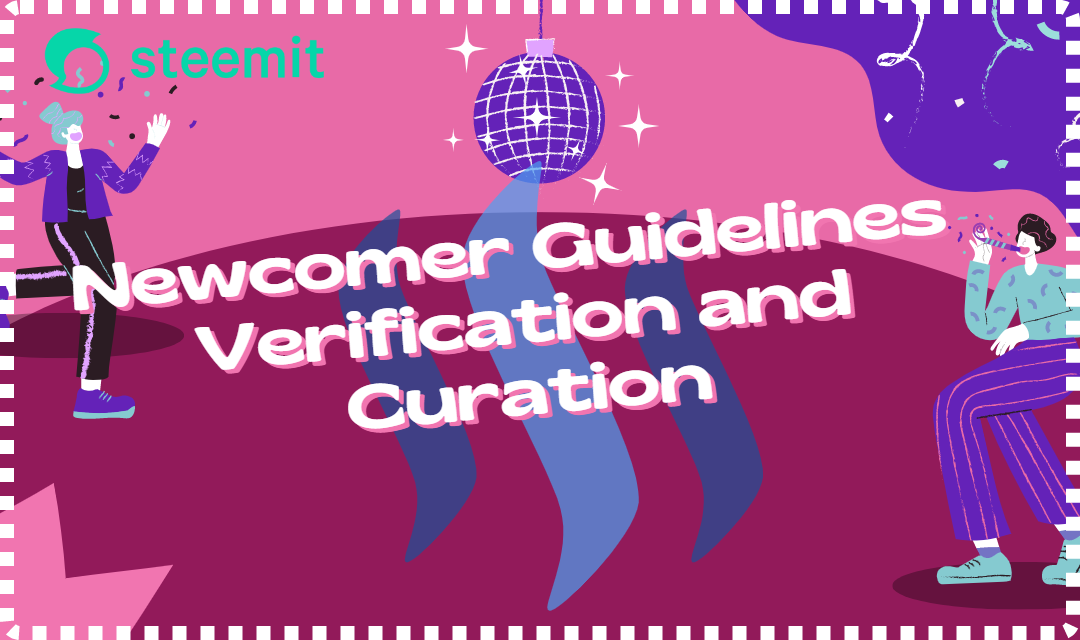 newcomer-guidelines-for-verification-and-curation-steemit