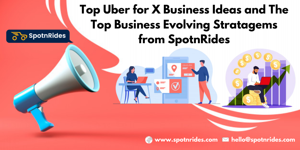 Top Uber for X Business Ideas and The Top Business Evolving Stratagems from SpotnRides (1).png