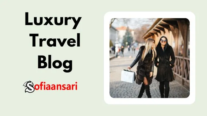 Luxury-20-20Travel-20-20Blog.webp