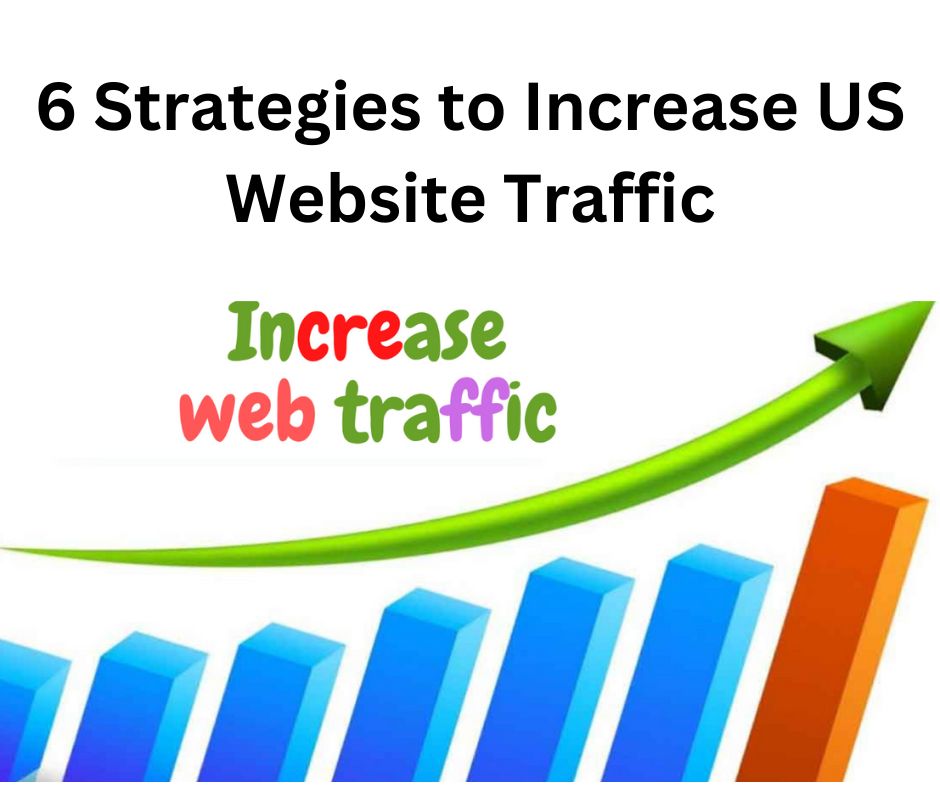 6 Strategies to Increase US Website Traffic.jpg