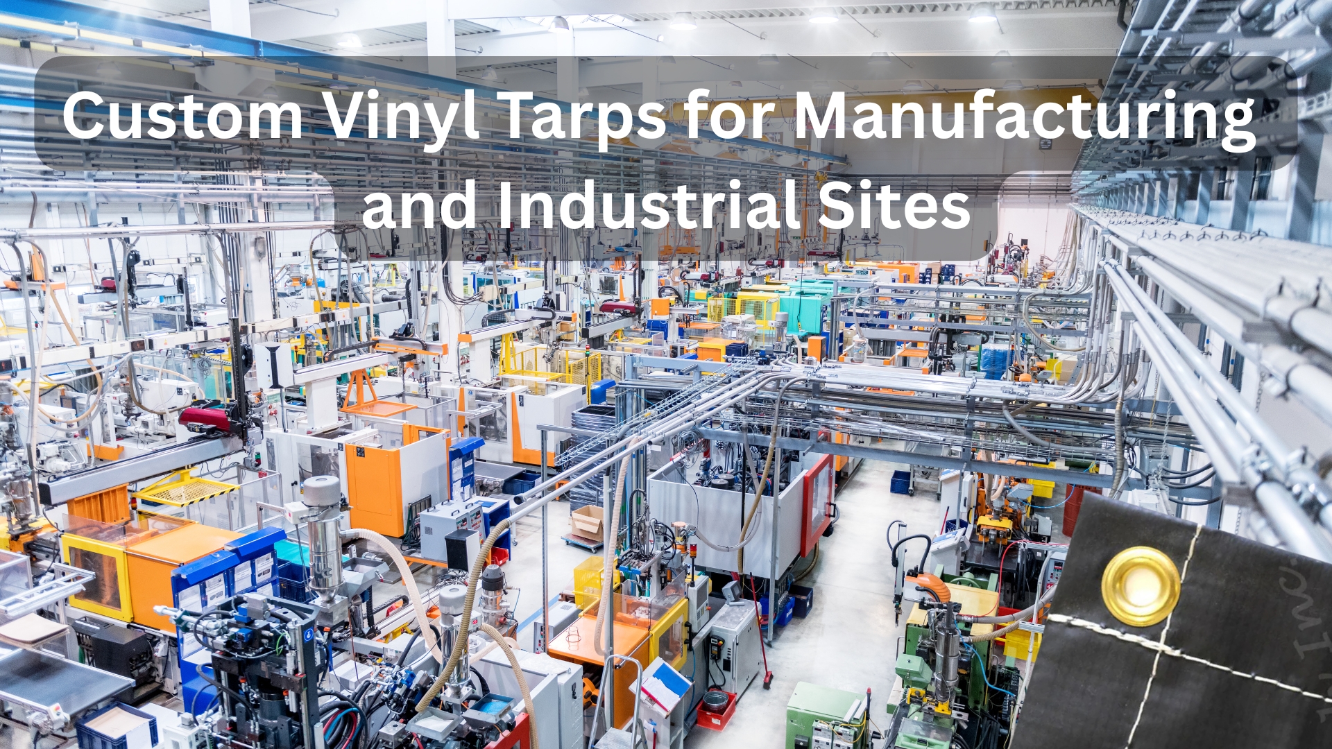 Custom Vinyl Tarps for Manufacturing and Industrial Sites.jpg