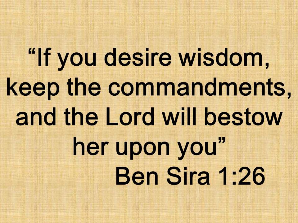 Bible teaching. If you desire wisdom, keep the commandments, and the Lord will bestow her upon you. Ben Sira 1,26.jpg
