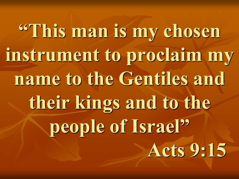 The Holy Spirit and Paul. This man is my chosen instrument to proclaim my name to the Gentiles and their kings and to the people of Israel. Acts 9,15.jpg
