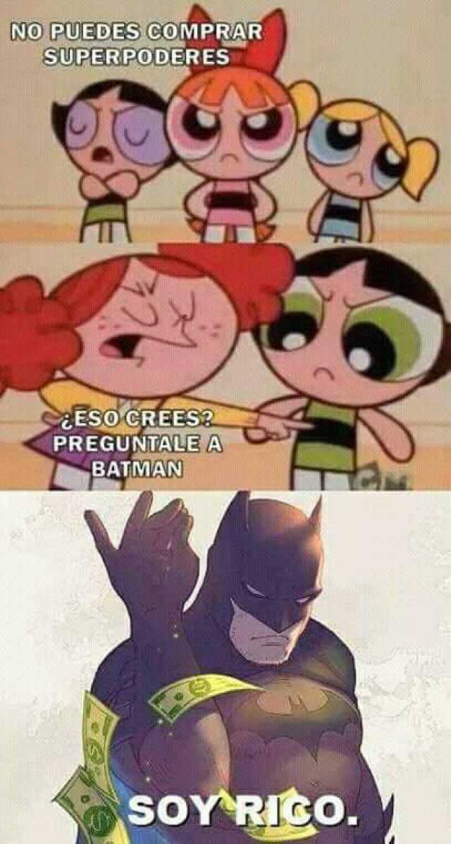 no-puedes-co-mprar-superpoderes-u-eso-crees-preguntale-batman-soy-rico-jTuz3.jpg