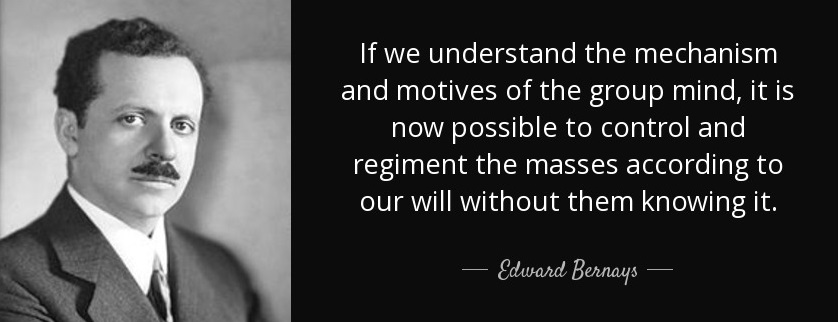 1 If-we-understand-the-mechanism-and-motives-of-the-group-mind-it-is-now-possible-to-control-edward-bernays A.jpg