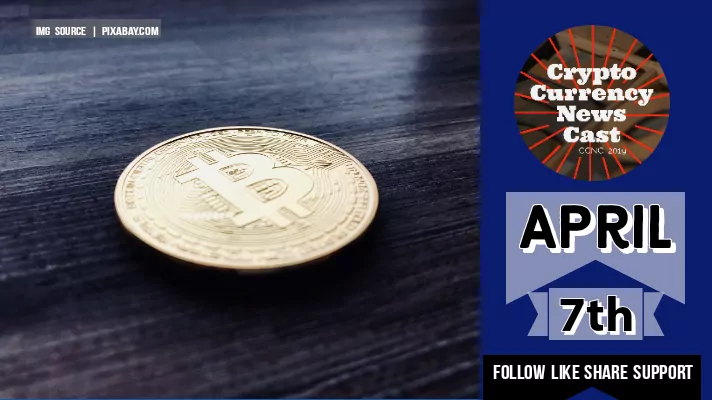 Crypto News Cast April 7th 2021