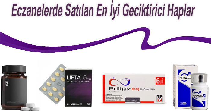 eczanelerde satılan en iyi geciktirici haplar .jpg