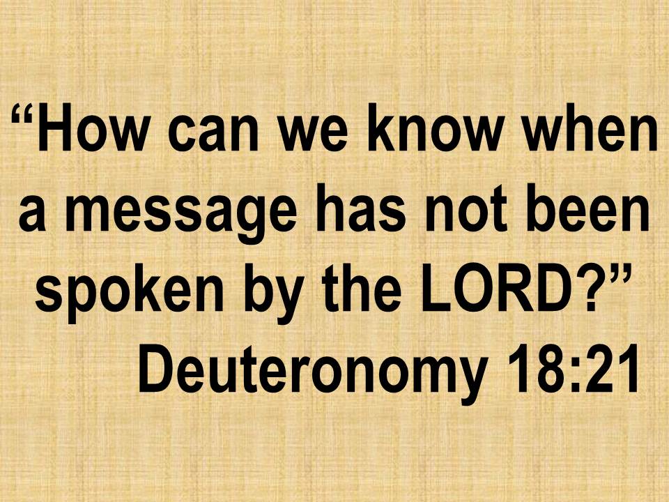 The mystery of prophecy. How can we know when a message has not been spoken by the LORD. Deuteronomy 18,21.jpg