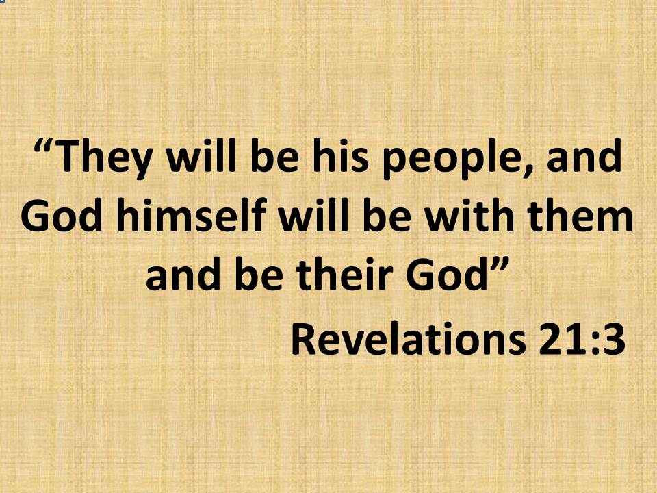 Prophecies for the end of the times. They will be his people, and God himself will be with them and be their God.jpg