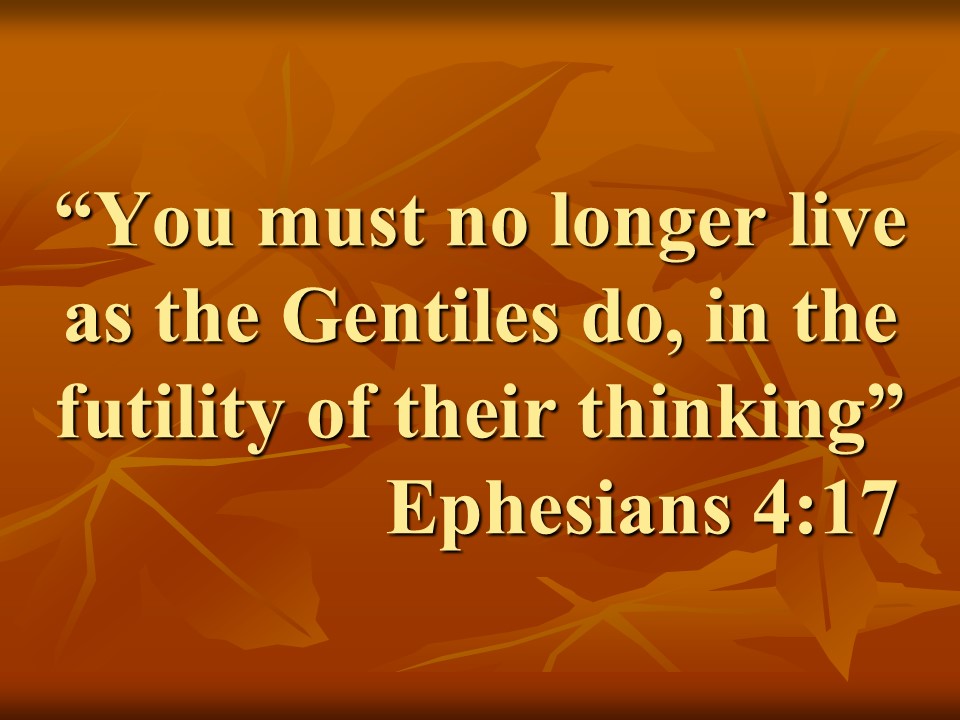 Reborn in Christ. You must no longer live as the Gentiles do, in the futility of their thinking. Ephesians 4,17.jpg
