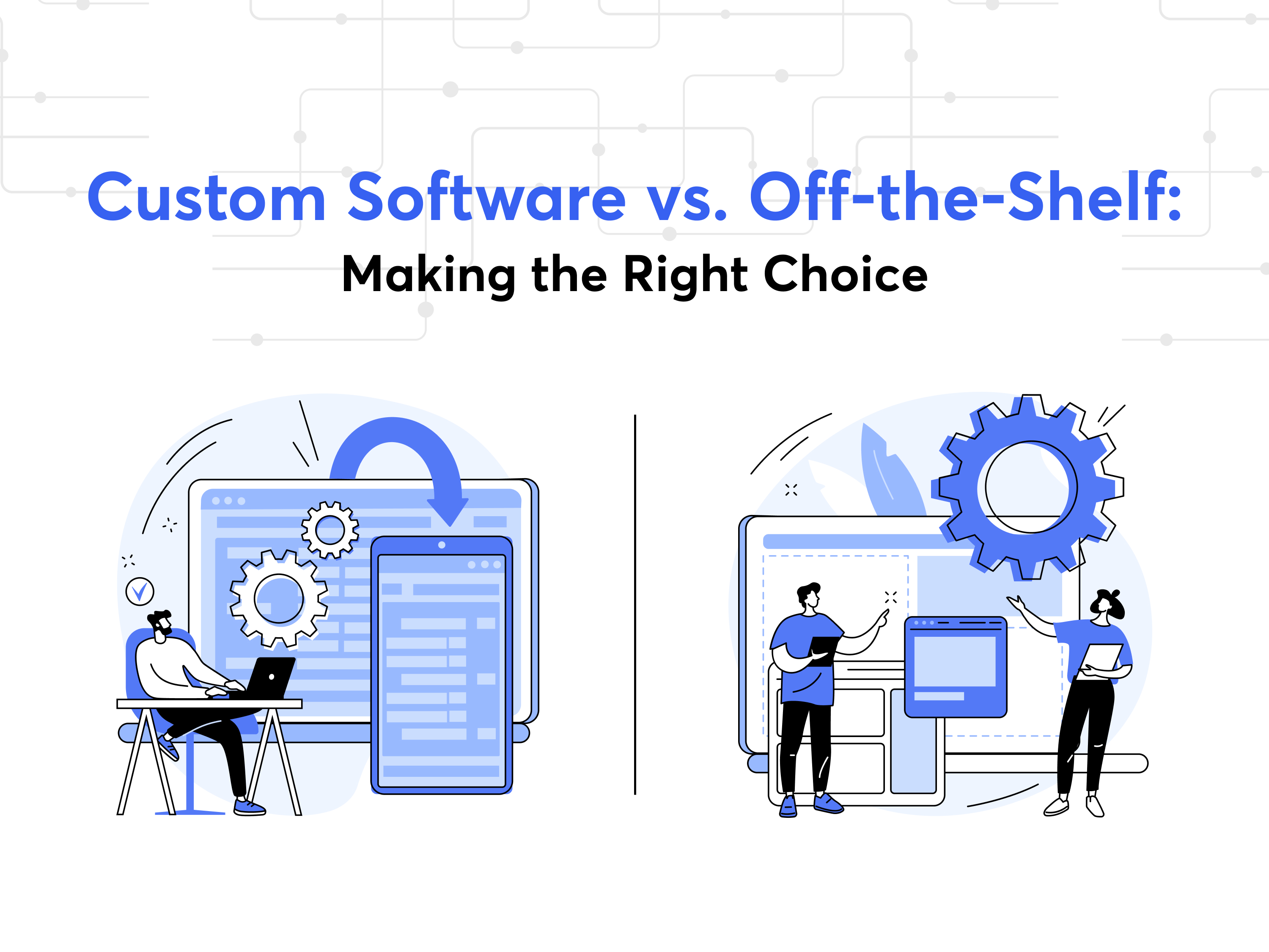 Custom Software vs. Off-the-Shelf_ Making the Right Choice.jpg