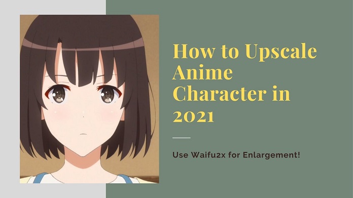 The Free & Paid 6 Tools to Easily and Fast Anime Upscale