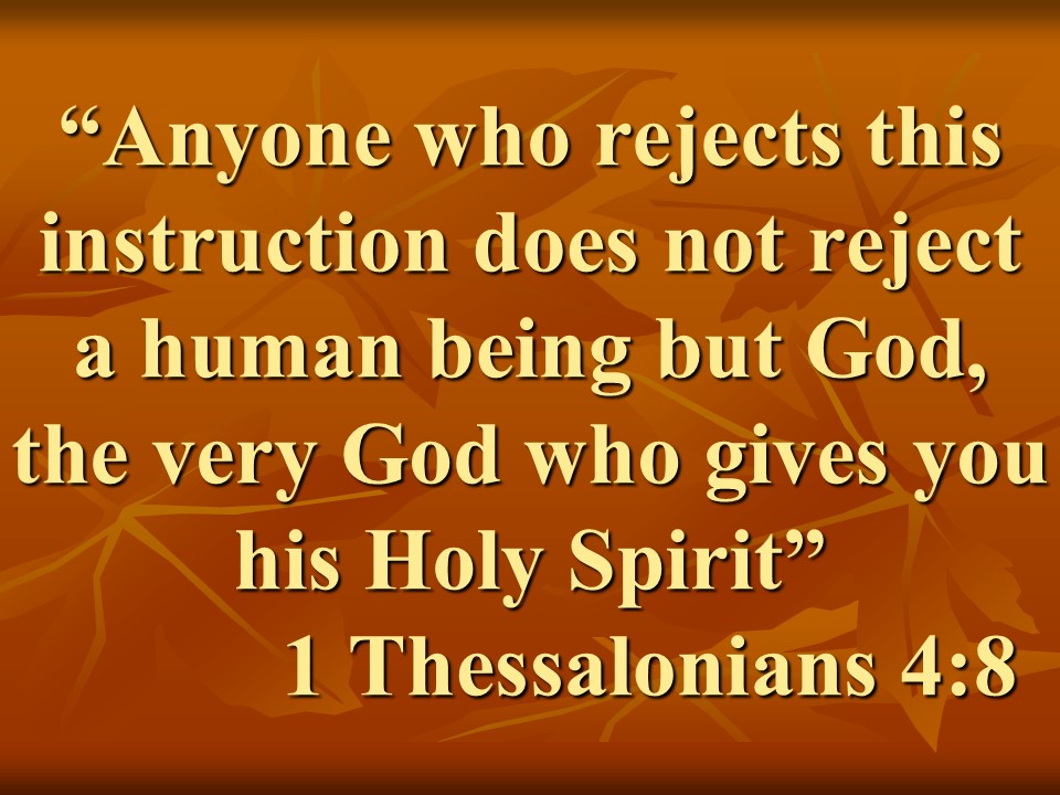 Paul & the will of God. Anyone who rejects this instruction does not reject a human being but God, the very God who gives you his Holy Spirit. 1 Thessalonians 4,8.jpg