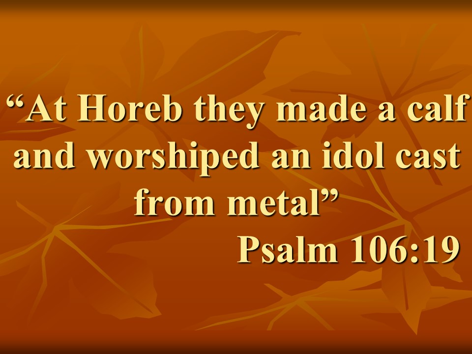Moses and the idolatry. At Horeb they made a calf and worshiped an idol cast from metal. Psalm 106,19.jpg
