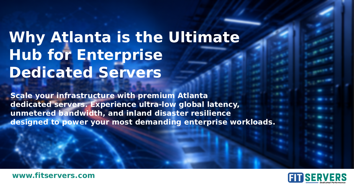 why-atlanta-is-the-ultimate-hub-for-enterprise-dedicated-servers.png
