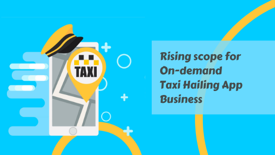 Rising scope for On-demand Taxi Hailing App Business.png