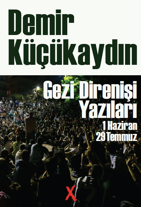Demir Kucukaydin - Gezi Direnisi Yazilari 1 Haziran - 29 Temmuz - Koxuz Yayinlari (1).jpg