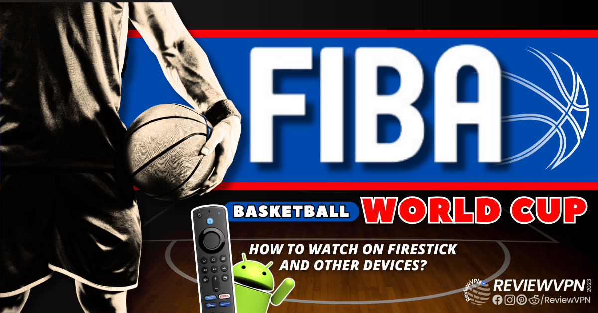 How-to-Watch-FIBA-World-Cup-on-Amazon-Firestick-and-Other-Devices.png