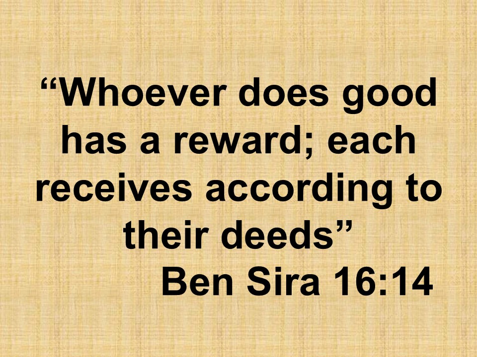 Bible spiritual law. Whoever does good has a reward; each receives according to their deeds. Ben Sira 16,14.jpg