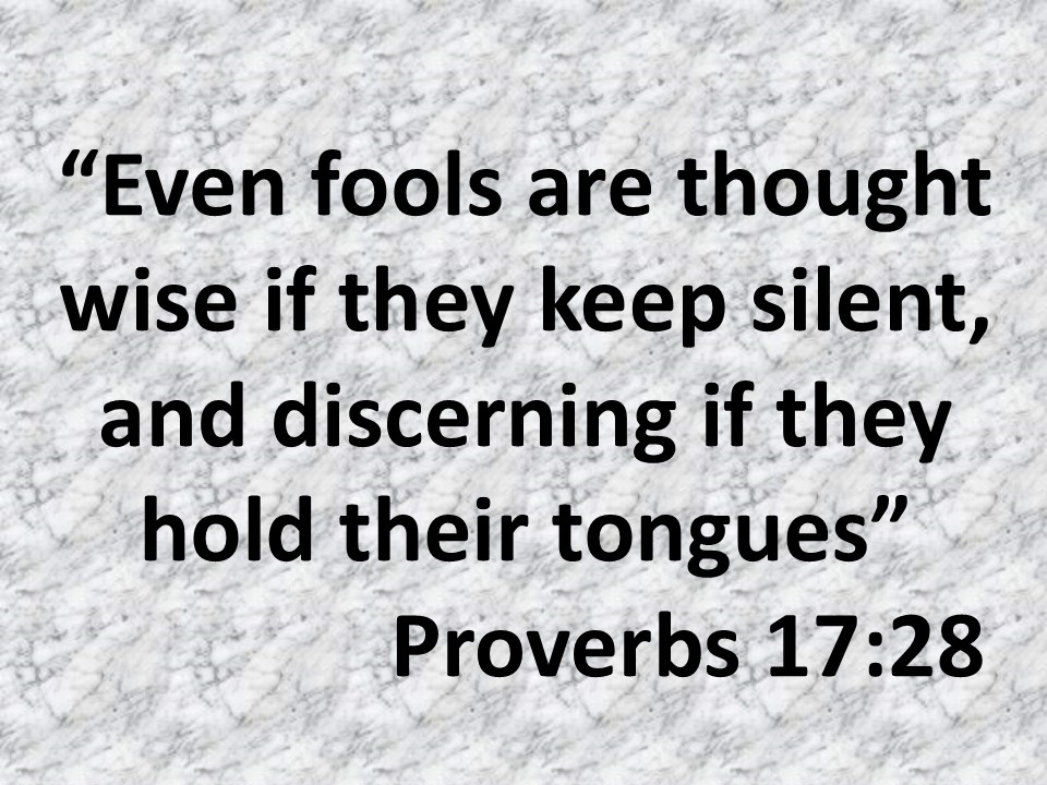 Spiritual quote. Even fools are thought wise if they keep silent, and discerning if they hold their tongues. Proverbs 17,28.jpg