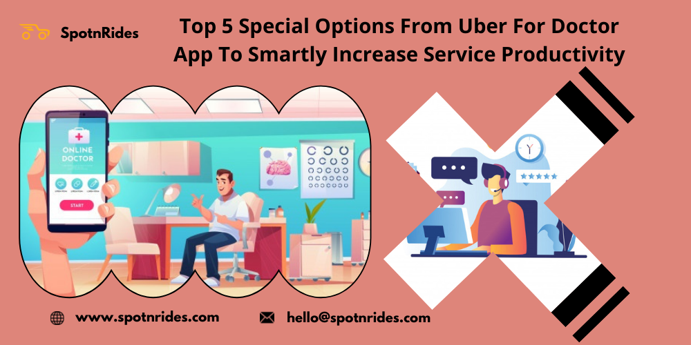 Top 5 Special Options from Uber for Doctor App to Smartly Increase Service Productivity.png