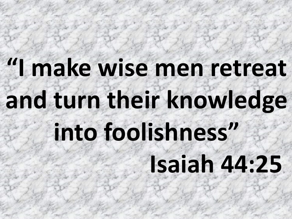 Oracle of Isaiah. I make wise men retreat and turn their knowledge into foolishness. Isaiah 44,25.jpg