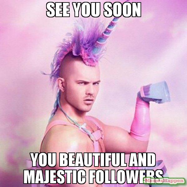 See-you-soon-You-beautiful-and-majestic-followers-meme-54715.jpg